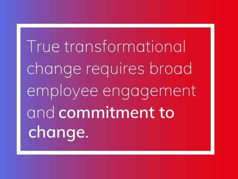 true-transformational-change-requires-broad-employee-engagement-800x602